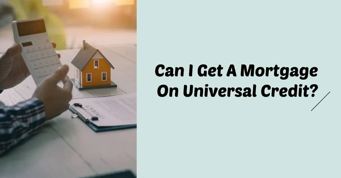 Can I get a mortgage on universal credit