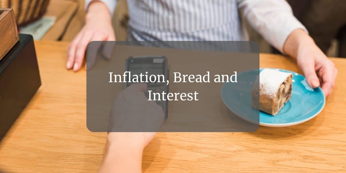 Inflation, Bread, and Interest – Expert Mortgage Brokers